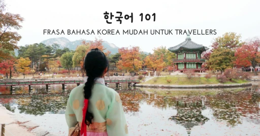 image for article 15 Frasa Bahasa Korea Untuk Traveller Selain Annyeonghaseyo